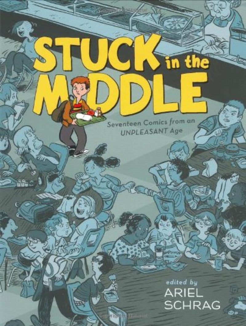 Stuck in the Middle: Seventeen Comics from an Unpleasant Age