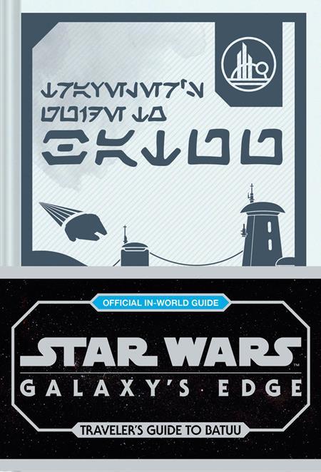 STAR WARS GALAXYS EDGE HC TRAVELERS GUIDE TO BATUU