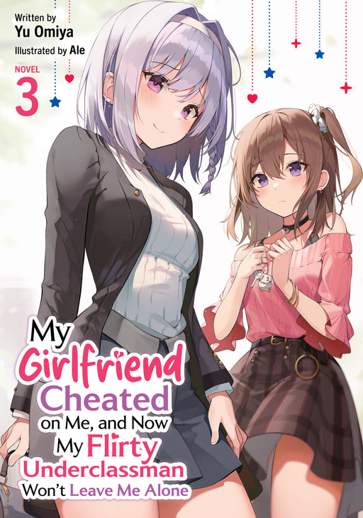 MY GIRLFRIEND CHEATED ON ME AND NOW MY FLIRTY UNDERCLASSMAN WONT LEAVE ME ALONE LIGHT NOVEL TP VOL 03