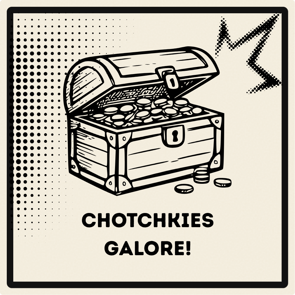 Chotchkies Galore!